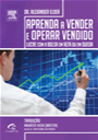 Aprenda a Vender e Operar Vendido - Alexander Elder